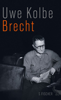 Uwe Kolbe: Brecht. Rollenmodell eines Dichters (2016) Uwe Kolbe: Brecht. Rollenmodell eines Dichters