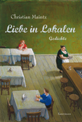 Christian Maintz: Liebe in Lokalen