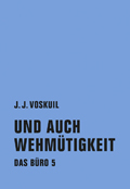 J. J. Voskuil: 'Das Büro 5. Und auch Wehmütigkeit' (2016)