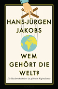 Hans-Jürgen Jakobs: Wem gehört die Welt?