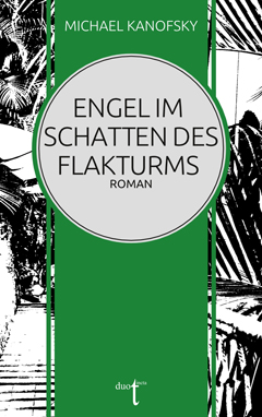 Michael Kanofsky: Engel im Schatten des Flakturms