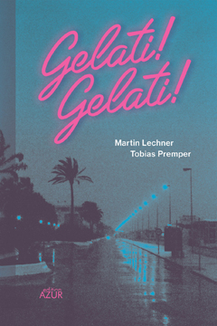 Martin Lechner / Tobias Premper: Gelati! Gelati!