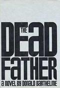 Donald Barthelme: 'The Dead Father' (1975)