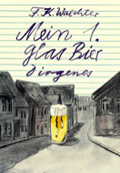 F. K. Waechter: Mein 1. Glas Bier (1998)