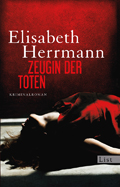 Elisabeth Herrmann: Zeugin der Toten