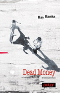 Ray Banks: Dead Money
