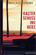 Wallace Stroby: Kalter Schuss ins Herz