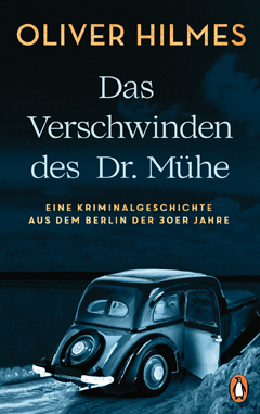 Oliver Hilmes: Das Verschwinden des Dr. Mühe