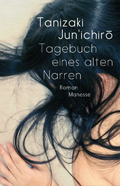 Tanizaki Jun'ichiro: Tagebuch eines alten Narren (2015) Tanizaki Jun'ichiro: Tagebuch eines alten Narren