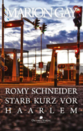 Marion Gay: 'Romy Schneider starb kurz vor Haarlem' (2015) Marion Gay: Romy Schneider starb kurz vor Haarlem