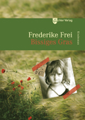 Frederike Frei: Bissiges Gras. Kindroman