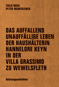 Thilo Bock / Peter Wawerzinek: Das auffallend unauffällige Leben der Haushälterin Hannelore Keyn in der Villa Grassimo zu Wewelsfleth