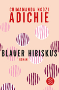 Chimamanda Ngozi Adichie: Blauer Hibiskus