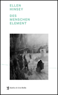 Ellen Hinsey: Des Menschen Element