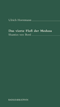 Ulrich Horstmann: Das vierte Floß der Medusa