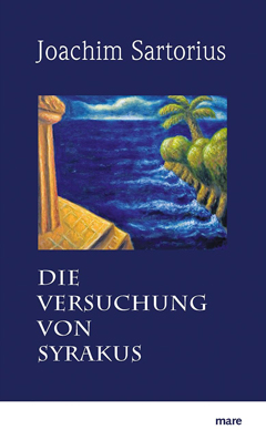 Joachim Sartorius: Die Versuchung von Syrakus