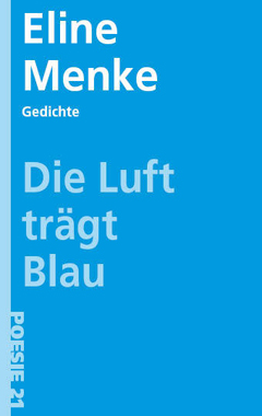 Eline Menke: Die Luft trägt Blau