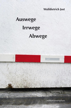 Wolfdietrich Jost: Auswege, Irrwege, Abwege