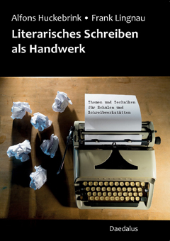 Alfons Huckebrink und Frank Lingnau: Literarisches Schreiben als Handwerk